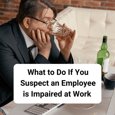 What to Do If You Suspect an Employee is Impaired at Work